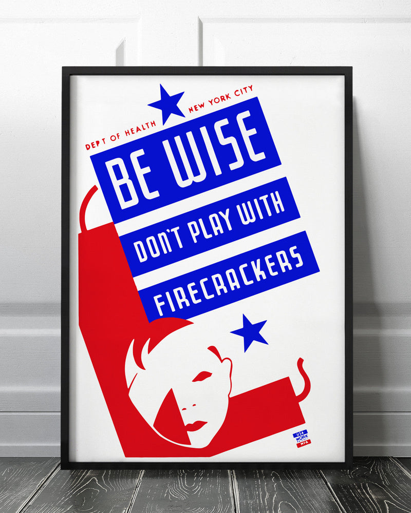 Be Wise - Don't Play With Firecrackers